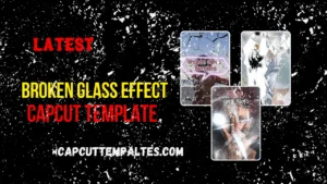 Broken Glass Effect CapCut Template