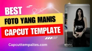 Foto Yang Manis Capcut Template