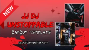 JJ DJ Unstoppable CapCut Template