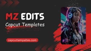 MZ Edits CapCut Templates