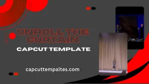 Unroll the Curtain Capcut Template