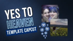 Yes to Heaven CapCut Template