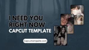 I Need You Right Now Capcut Template